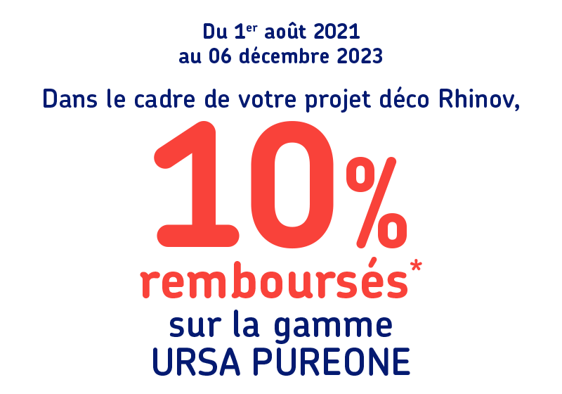 Dans le cadre de votre projet déco Rhinov, 10% remboursés sur la gamme URSA PUREONE